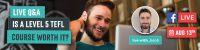 Next Webinar: Q&A Is a Level 5 TEFL Course Worth It?