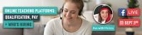 Next Webinar: Online Teaching Platforms: Qualifications, Pay + Who’s Hiring